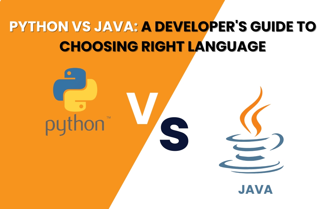 Python vs Java: A Developers Guide to Choosing Right Language