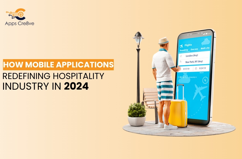How Mobile Applications Redefining Hospitality Industry in 2024