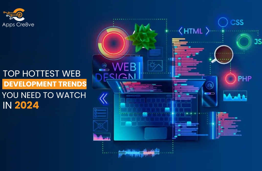 Top Hottest Web Development Trends You Need to Watch in 2024
