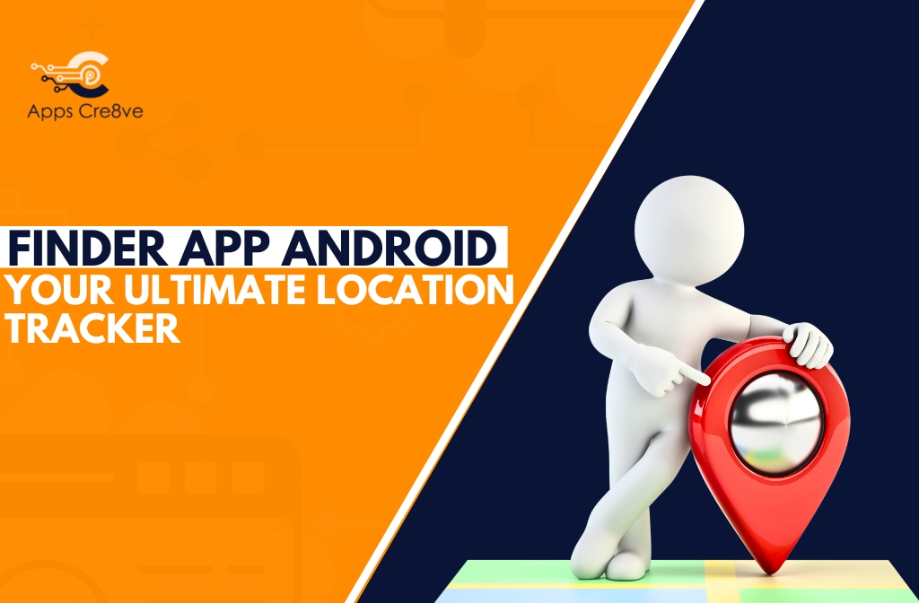 Finder App Android Your Ultimate Location Tracker