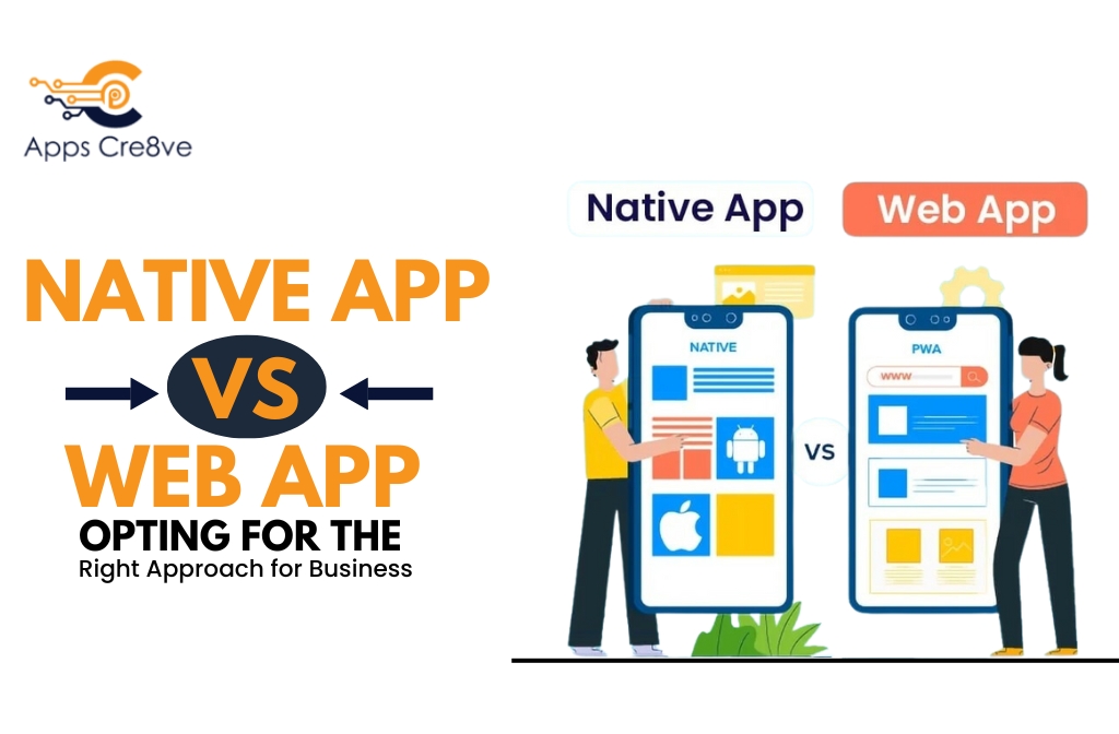 Native App vs Web App Opting for Right Approach for Business