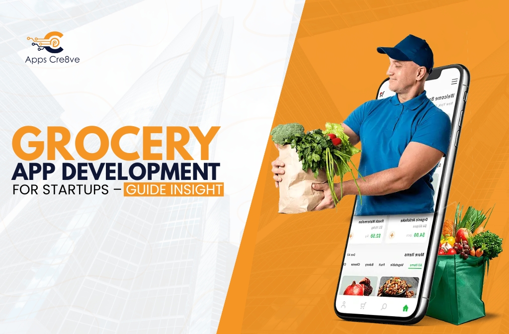 Grocery App Development Services for Startups – Guide Insight