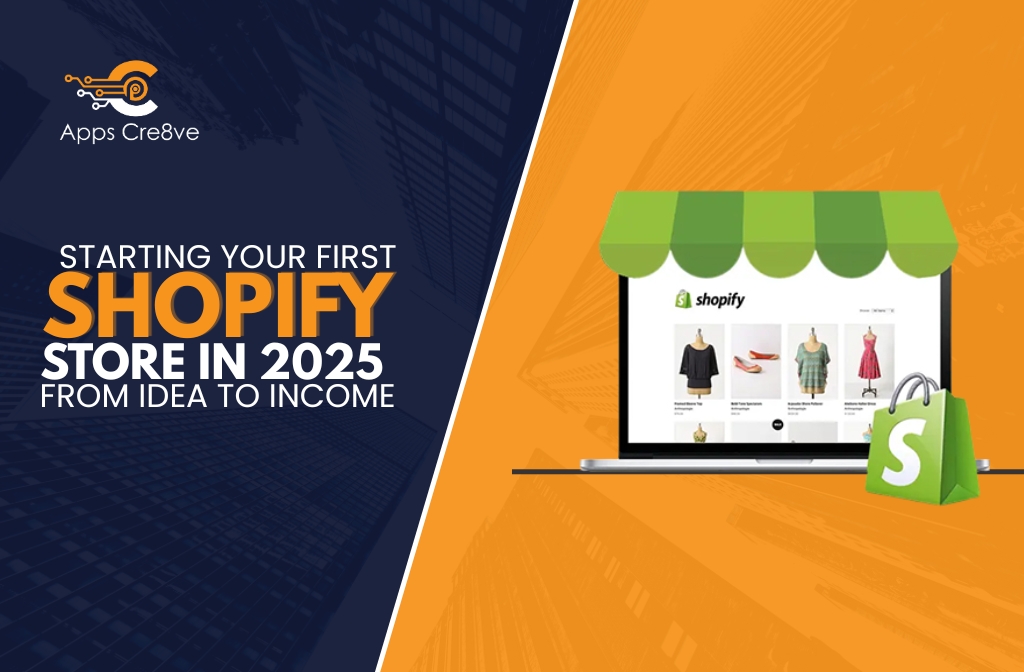 Starting Your First Shopify Store in 2025: From Idea to Income