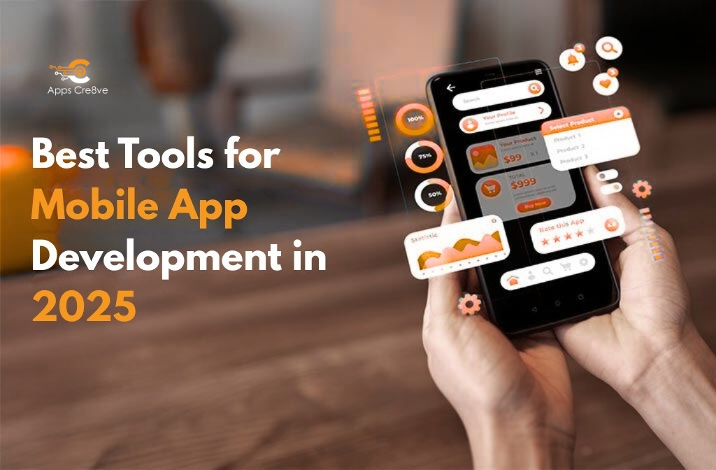 Best Tools for Mobile App Development in 2025