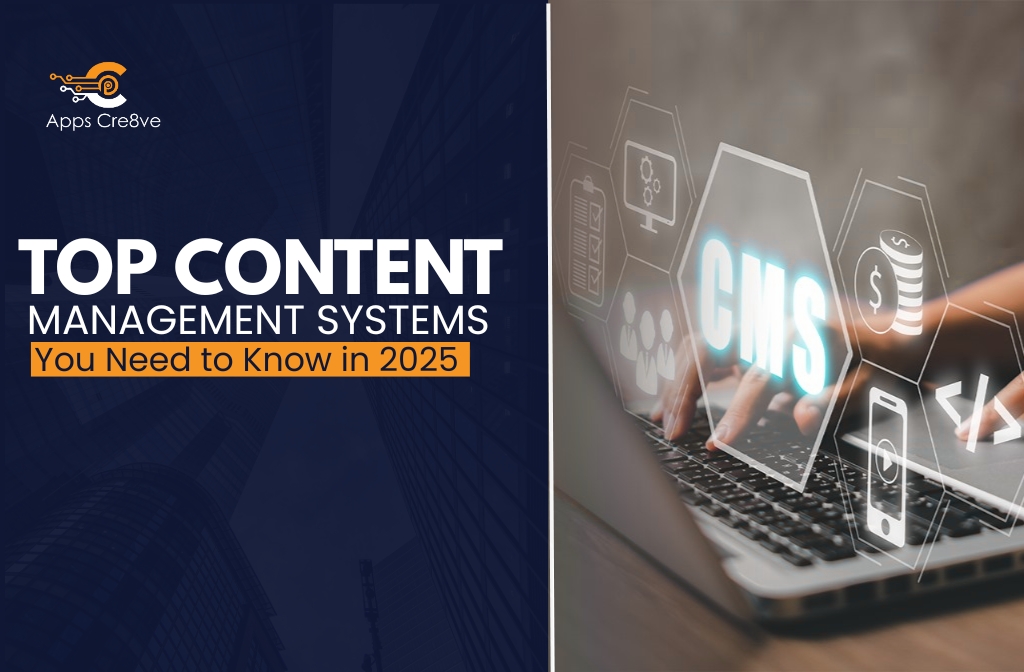 Top Content Management Systems You Need to Know in 2025