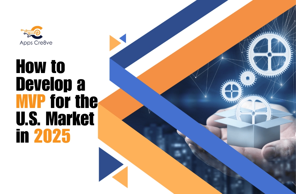 How to Develop a Minimum Viable Product for the U.S. Market in 2025