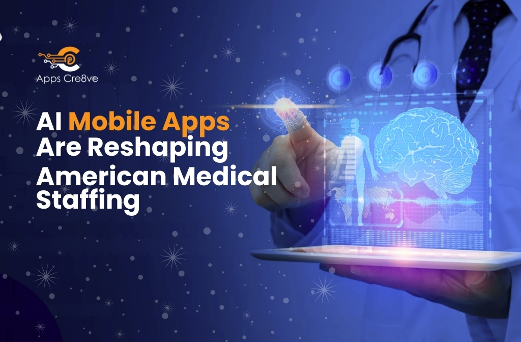 How AI Mobile Apps Are Reshaping American Medical Staffing