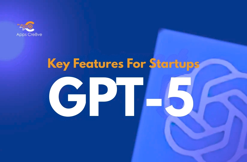 Key GPT-5 Features Startups